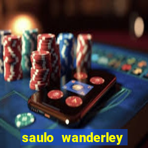 saulo wanderley filho fortuna